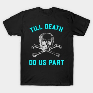 Till Death do us Part Marriage T-Shirt